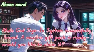 Male God Sign-In System successfully bound. A newbie gift pack is ready—would you like to claim it?