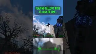 10 Luck in Fallout be like...