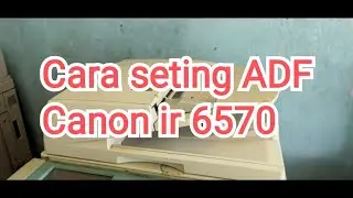 Cara seting ADF canon ir 6570/How to set adf canon ir 6570