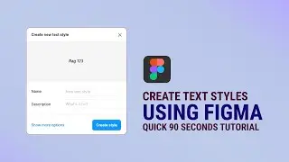 Creating Text Styles in Figma in 90 seconds!