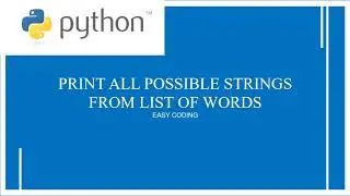 Python Program To Print All Possible Strings From A list Of Words|Python Programs For Begginers