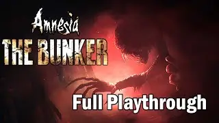 Amnesia The Bunker (Full Playthrough) - Undiscovered Ancient Horrors in a World War 1 Bunker