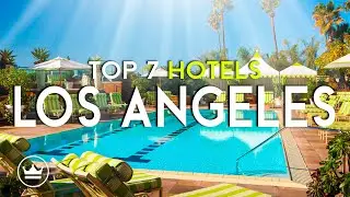 The Top 7 BEST Hotels in Los Angeles, USA (2024)