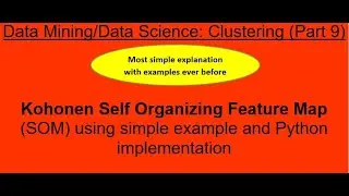 50. Kohonen Self Organizing Feature Map (SOM) using simple example and Python implementation