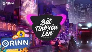 Bật Tình Yêu Lên (Orinn Remix) - Tăng Duy Tân x Hòa Minzy | Rót Mật Ngọt Vào Tai Em Remix Hot TikTok