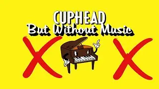 Cuphead, But Without Music
