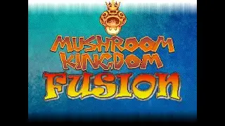 Mushroom Kingdom Fusion Part 5