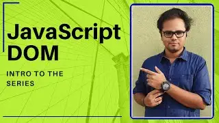 JavaScript DOM - 2020 - Intro to the Series - What can you do with JavaScript DOM? - Tharun Shiv