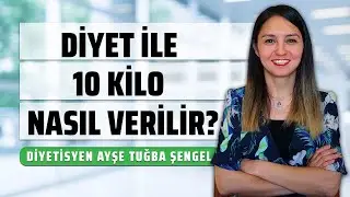 Diyet ile 10 Kilo Nasıl Verilir? 2 Yöntemli Diyet Listesi - Diyetisyen Ayşe Tuğba Şengel