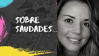 Sobre saudades...