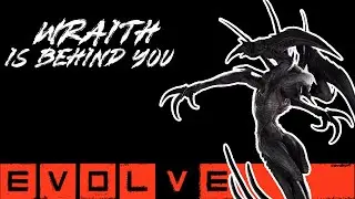 Evolve Stage 2 - Wraith Gameplay - The Stalker Is Behind You.