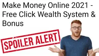 Make Money Online Fast on Autopilot in 2021 - Free Click Wealth System & Bonus