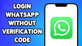 How To Login WhatsApp Without Verification Code 2024 | Sign In WhatsApp Without SMS Verification