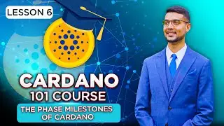 Cardano 101 Course | Lesson 6: Cardano Development Milestones