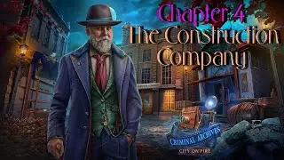 Lets Play - Criminal Archives - City on Fire - Chapter 4 - The Construction Company