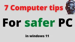 7 Computer tips in windows 11 to keep your pc safer and secure  2022