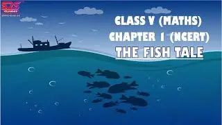 NCERT Class 5 Mathematics Chapter 1 'The Fish Tale' explanation | CBSE Class 5 Mathematics Chapter 1