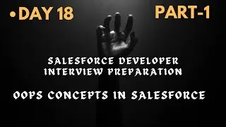 Day 17 || OOPS Concept - part 1 || Salesforce developer interview preparation