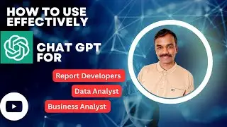 Chat GPT for Report developers | Chat GPT for Data Analyst | How to use Chat GPT effectively