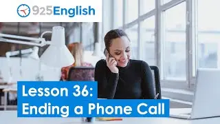 Business English - Ending a Phone Call | Telephone English | 925 English Lesson 36