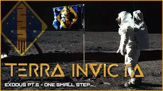 One Small Step...  - Terra Invicta - Exodus Pt5