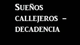 Sueños callejeros - Decadencia