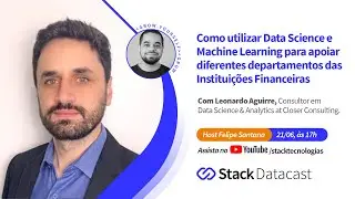 Como utilizar Data Science e Machine Learning para apoiar Instituições Financeiras com Leonardo A.