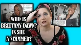 Who is Brittany Dawn and is she a SCAMMER?