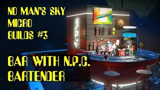 Micro builds #3 - Bar with NPC bartender. No Man's Sky 