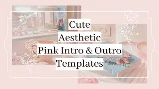 Cute Aesthetic Pink Intro and outro templates (with DOWNLOAD LINKS)