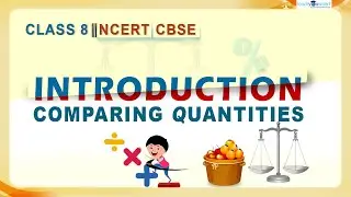 Comparing Quantities | Introduction | Percentage | NCERT | 