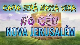 COMO SERÁ NOSSA VIDA NO CÉU? O QUE IREMOS FAZER NA ETERNIDADE SERÁ ALGO IMPACTANTE OU NÃO?