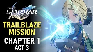 Honkai: Star Rail Trailblaze Mission Chapter 1 Act 3 Cutscenes | Main Storyline Chapter 1