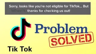 Sorry You are Not Eligible for TikTok | Not Eligible for TikTok Account Fix | Problem Solved 100%