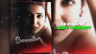 Samantha❤️🍭| Ae Inspired Edit | Free Alight Motion Preset