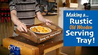 Making a Rustic Wooden Serving Tray!  DIY 4K