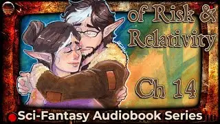 Of Risk and Relativity, Ch 14 (book 5) 🎙️  Sci-Fantasy Audiobook Series  🎙️  by Lesley Herron