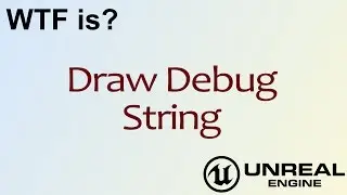 WTF Is? Draw Debug String in Unreal Engine 4 ( UE4 )