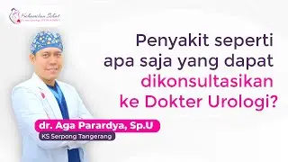 Penyakit seperti apa saja yang dapat dikonsultasikan ke Dokter Urologi?