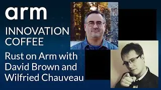 Rust on Arm with David Brown and Wilfried Chauveau