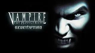 Vampire: The Masquerade Redemption (2000г) -  Сквозь Рыцарей и Магов к Любимой