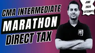CMA Inter Direct Tax Marathon | CMA India Intermediate Marathon | By CA Dilip | June 2024 Exams