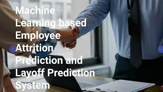 Machine Learning based Employee Attrition Prediction and Layoff Prediction System | Python Project