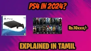 CAN WE BUY PLAYSTATION 4 IN 2024 ? IS IT WORTH THE MONEY ? EXPLAINED IN TAMIL