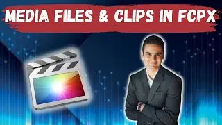 What Are Media files and clips In Final Cut Pro?