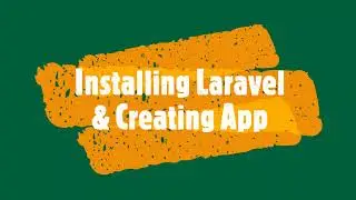 INSTALLING LARAVEL & CREATING FIRST APP