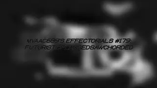 [REQUESTED] MVAAC689's Effectorials 