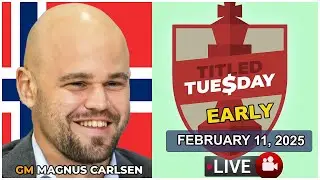 🔴 Magnus Carlsen | Titled Tuesday Early | February 11, 2025 | chesscom