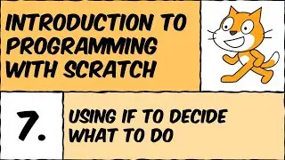 Scratch Lesson #7: Using IF to decide what to do