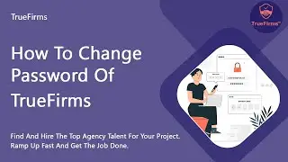 How to change password in Truefirms | IT Staff Augmentation Company | May 2023